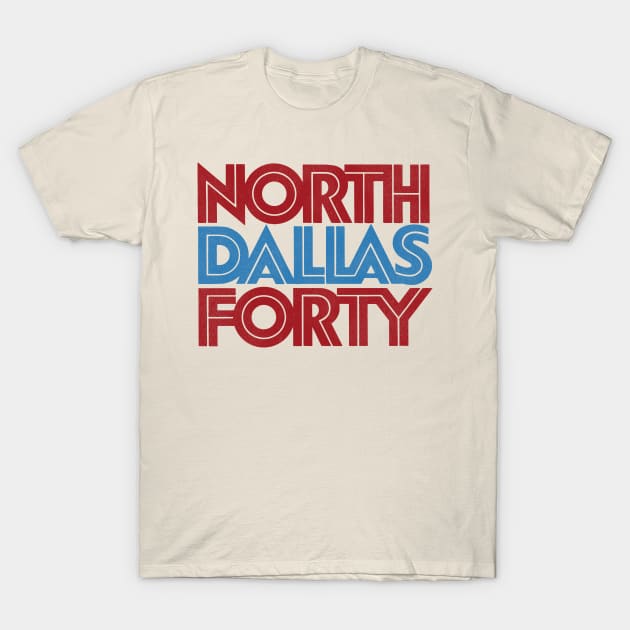 North Dallas Forty Title Typography T-Shirt by darklordpug